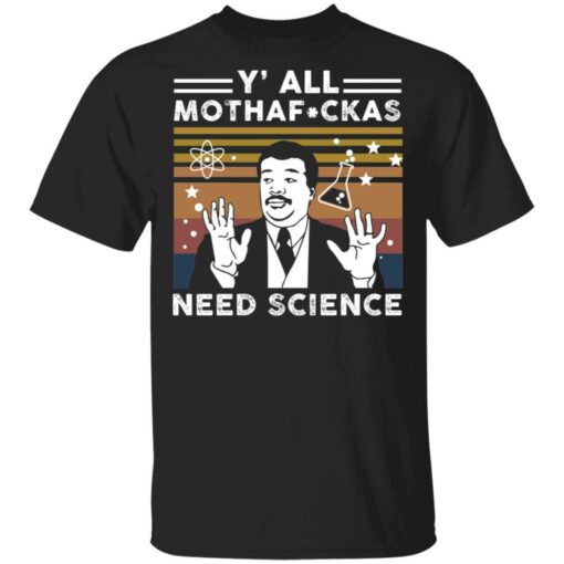 Y’all Mothafuckas Need Science Shirt - TheTrendyTee