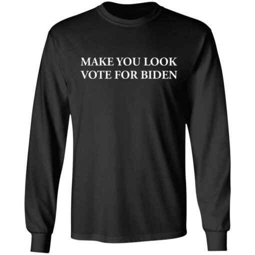 Make You Look Vote For Biden Shirt - TheTrendyTee