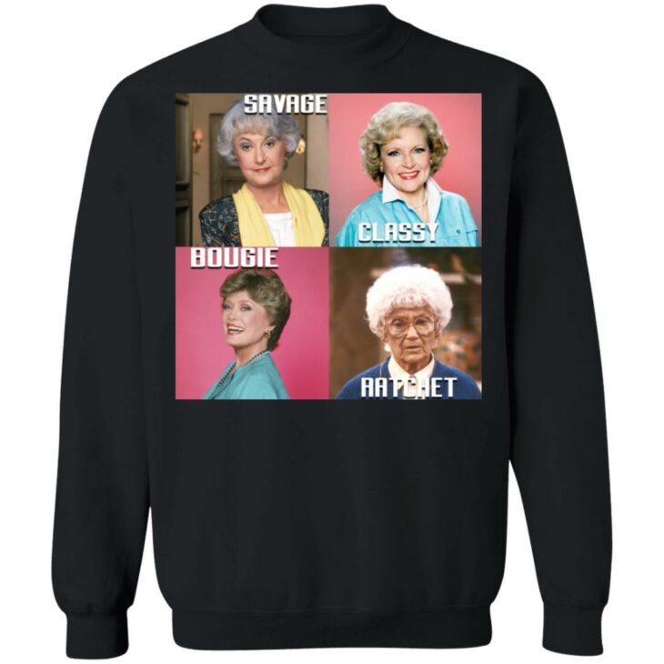 Savage classy bougie ratchet the golden girls shirt - thetrendytee