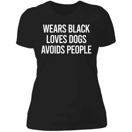 Wears black loves dogs avoids people shirt - TheTrendyTee