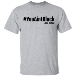You Aint Black Shirt - TheTrendyTee