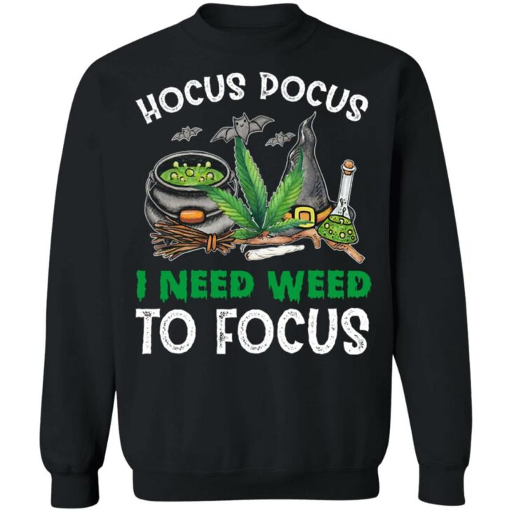 Hocus pocus i need weed to focus shirt 7