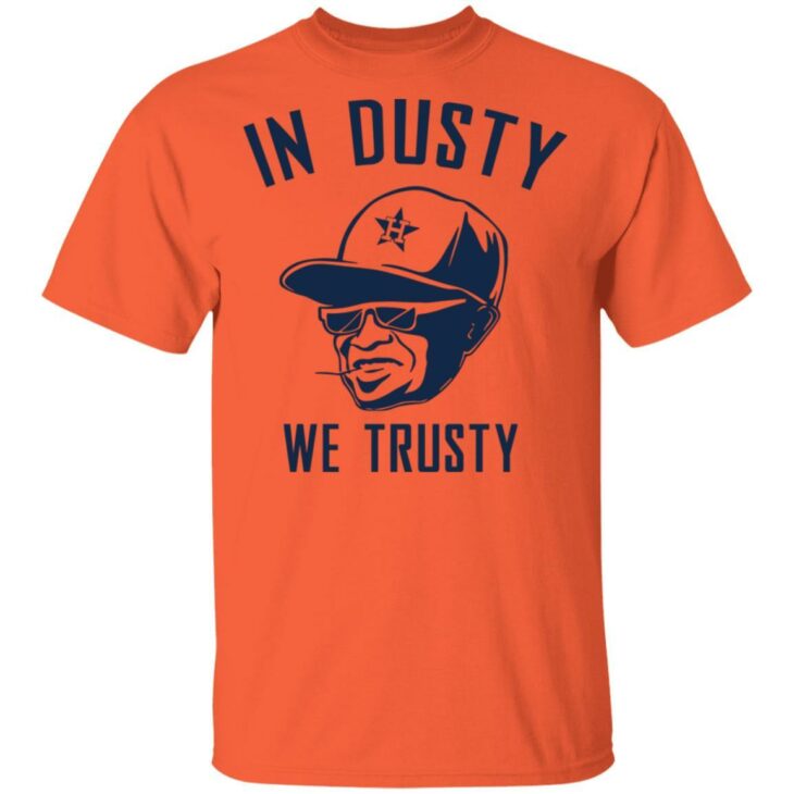 Houston astros in dusty we trusty shirt - thetrendytee