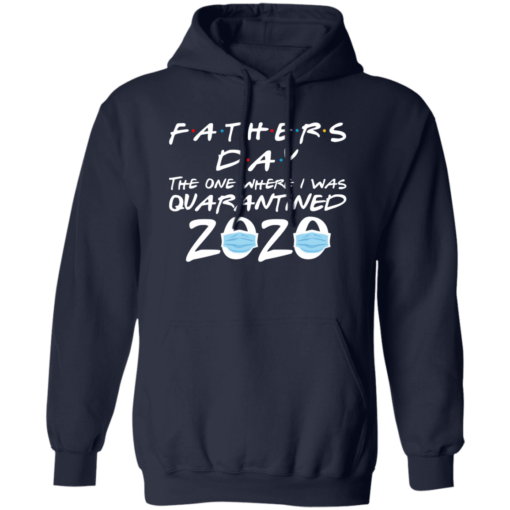 Father’s Day 2020 The one where I was quarantined shirt - TheTrendyTee