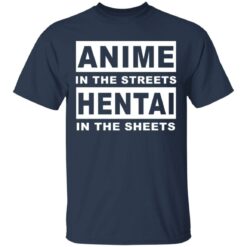 Anime In The Streets Hentai In The Sheets shirt from $19.95 - Thetrendytee.com