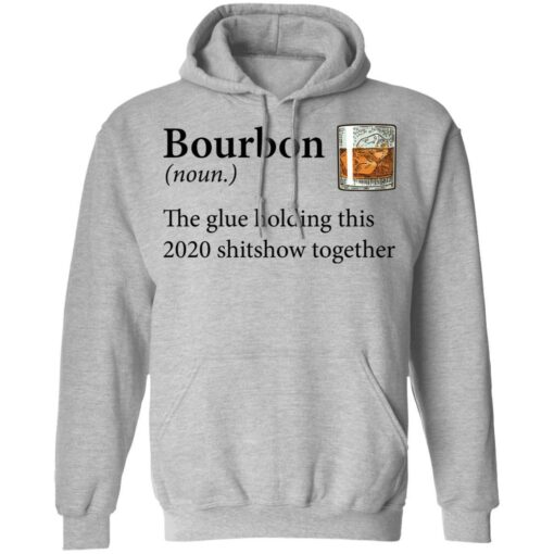 Bourbon definition the glue holding this 2020 shirt from $19. 99 - thetrendytee