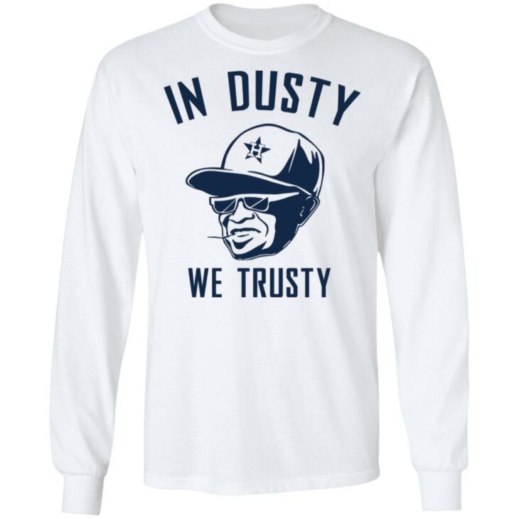 Houston astros in dusty we trusty shirt - thetrendytee