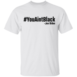 You Aint Black Shirt - TheTrendyTee