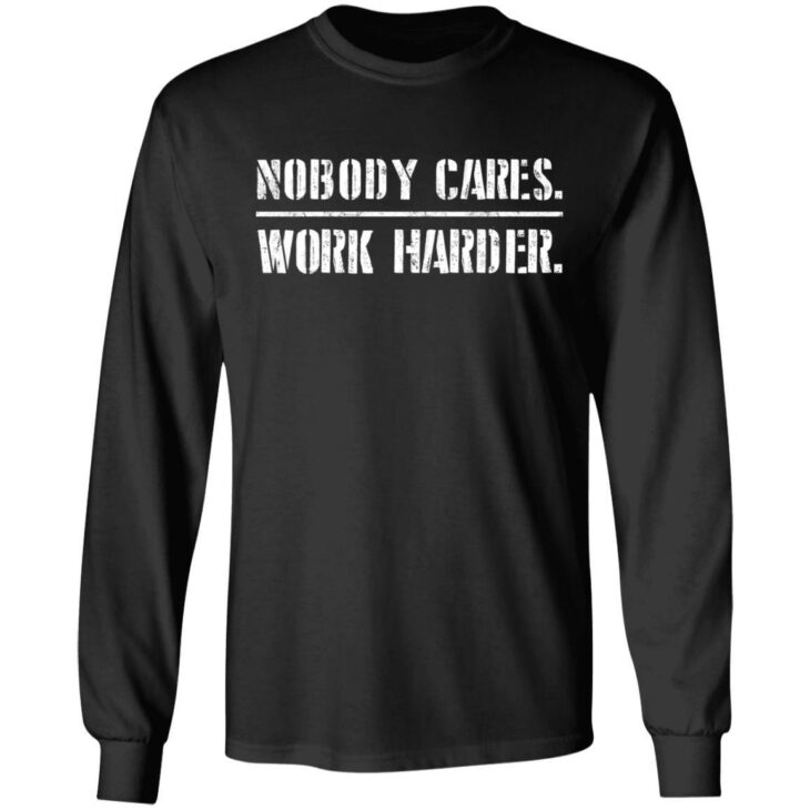 Nobody cares work harder shirt - thetrendytee