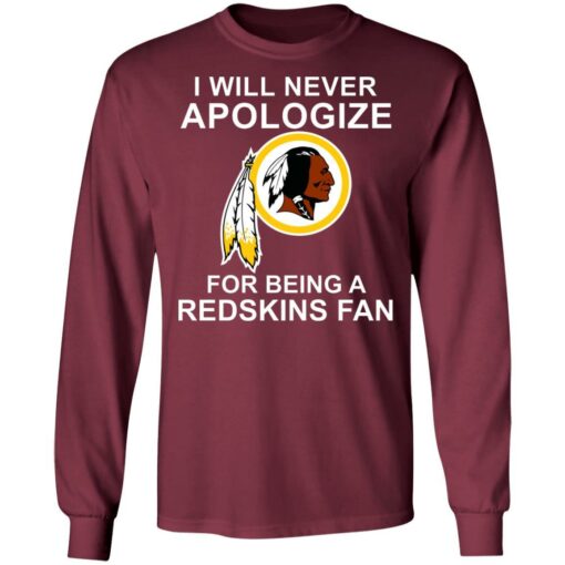 I will never apologize for being a Redskins fan shirt - TheTrendyTee