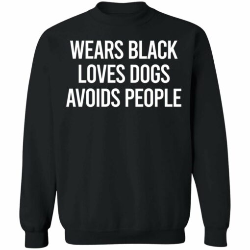 Wears black loves dogs avoids people shirt - TheTrendyTee