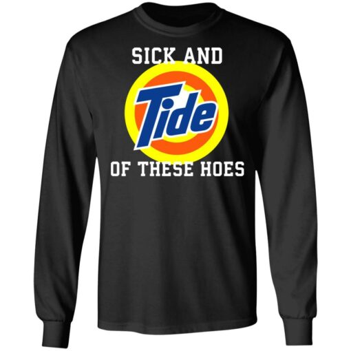 Sick and tide of these hoes shirt - thetrendytee