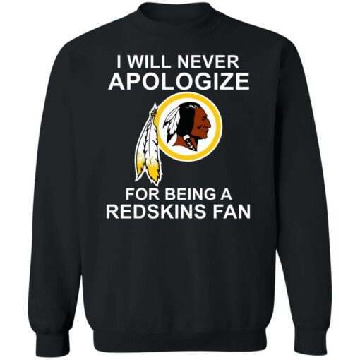 I will never apologize for being a Redskins fan shirt - TheTrendyTee