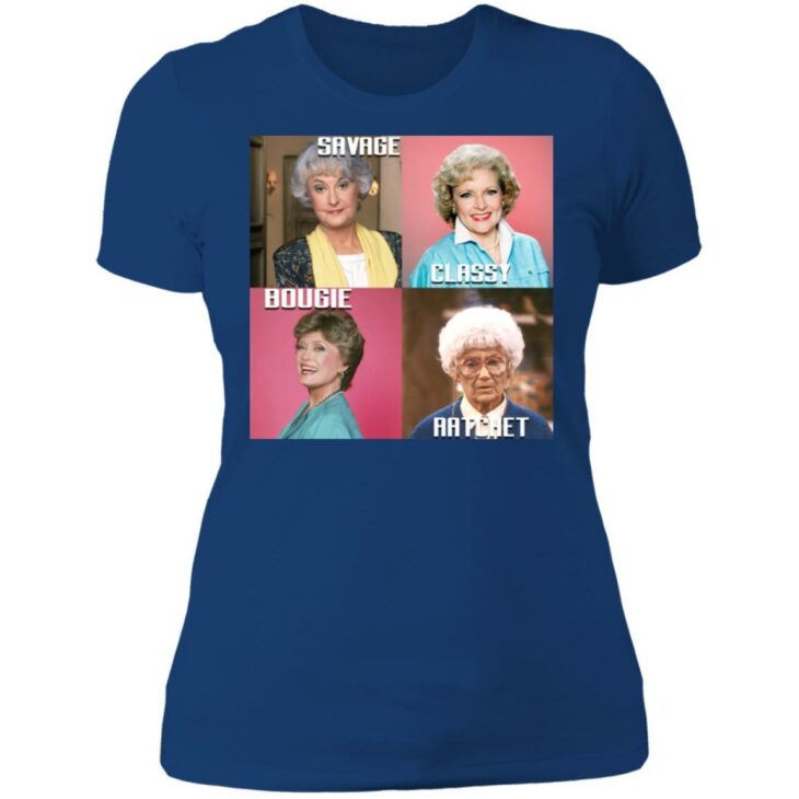 Savage classy bougie ratchet the golden girls shirt - thetrendytee