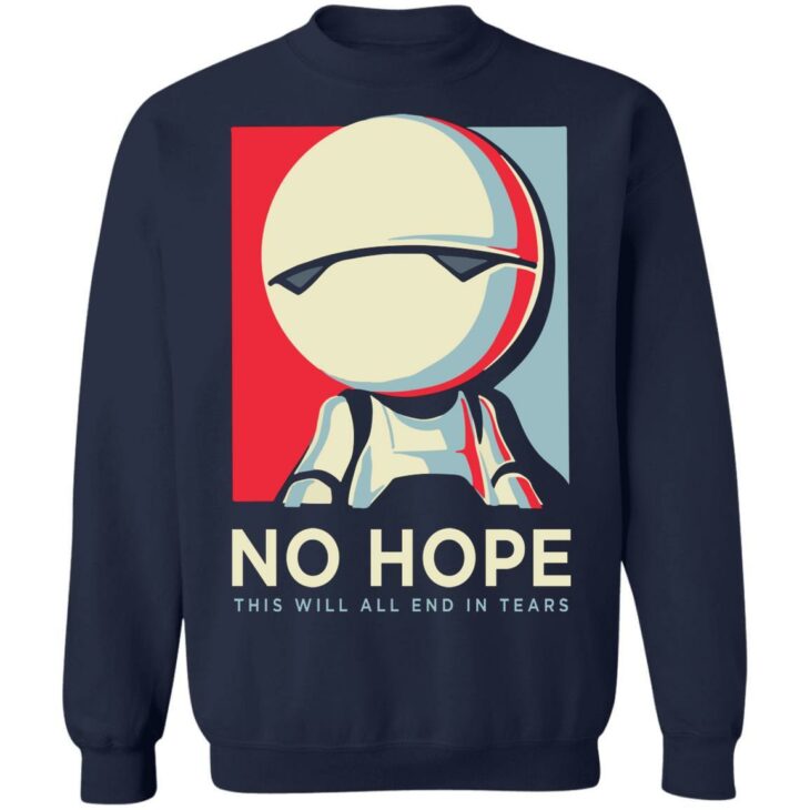 No hope this will all end in tears shirt - thetrendytee