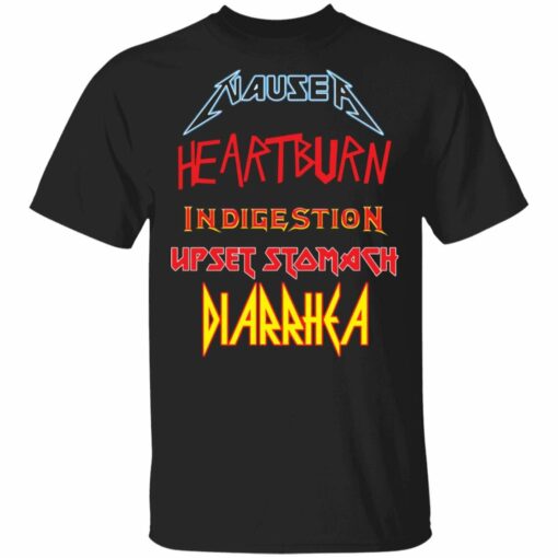 Nausea heartburn indigestion upset stomach diarrhea shirt from $19.95 - Thetrendytee.com