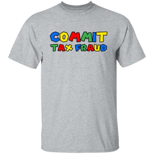 Commit tax fraud shirt from $19. 95 - thetrendytee