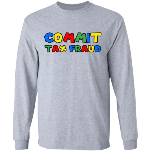 Commit tax fraud shirt from $19.95 - Thetrendytee.com