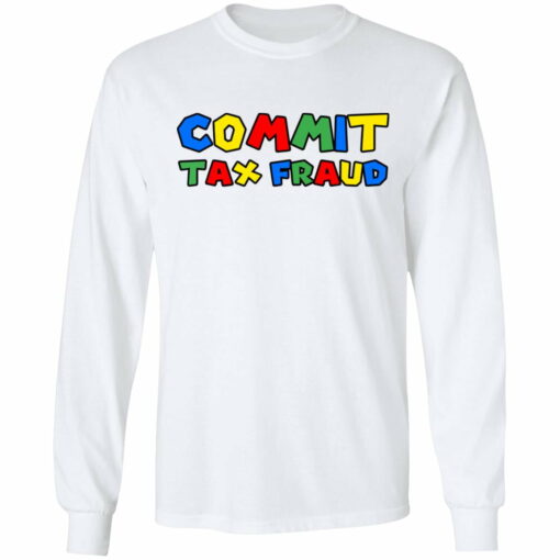 Commit tax fraud shirt from $19.95 - Thetrendytee.com