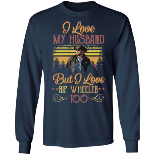 I love my husband but i love Rip Wheeler too shirt from $19.95 - Thetrendytee.com