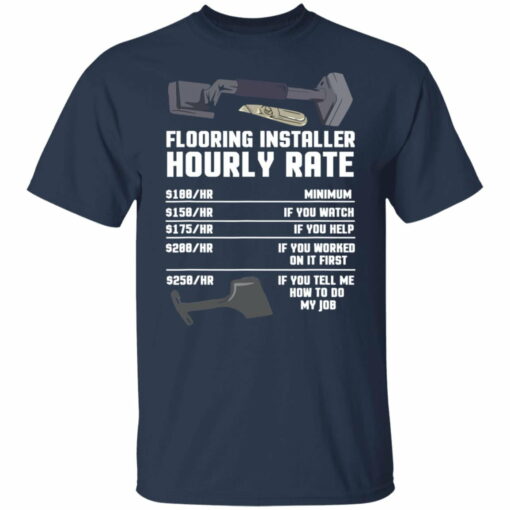 Flooring installer hourly rate shirt from $19.95 - Thetrendytee.com