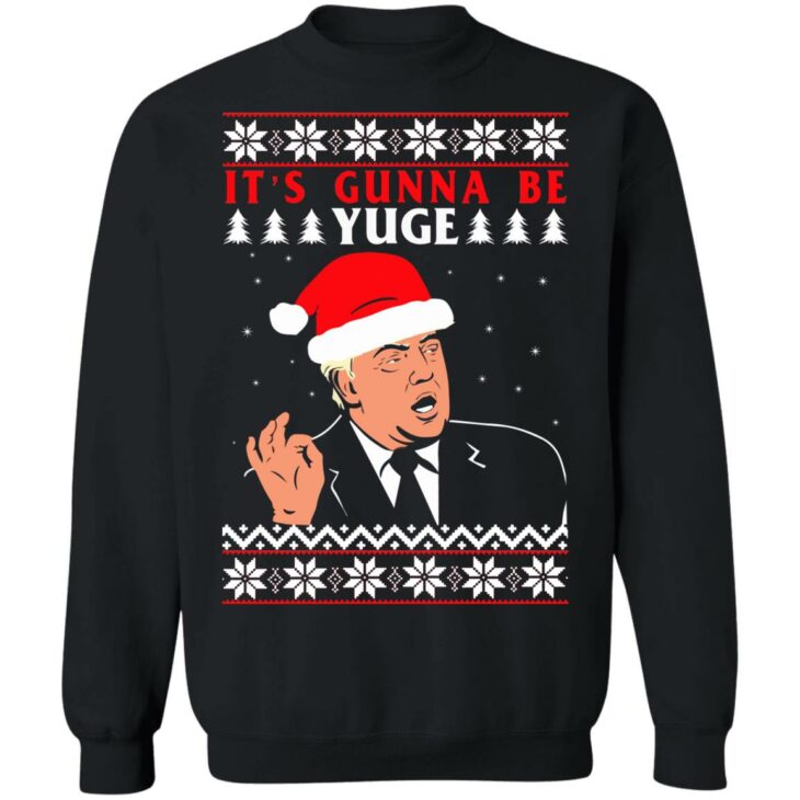 Donald trump it’s gunna be yuge christmas sweater 2