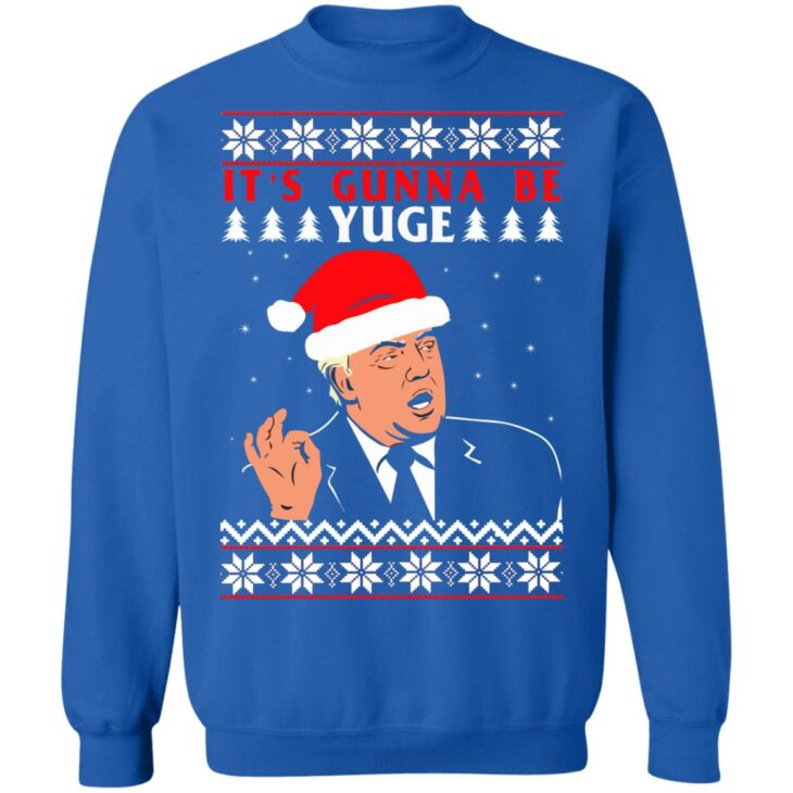 Donald trump it’s gunna be yuge christmas sweater 5