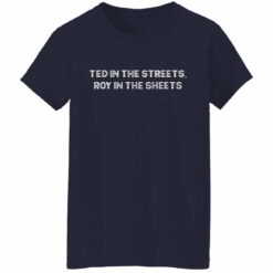 Ted in the streets roy in the sheets shirt from $19.95 - Thetrendytee.com