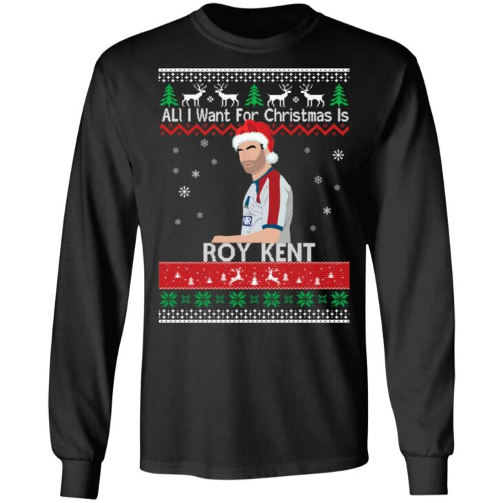 All i want for christmas is roy kent christmas sweatshirt 7