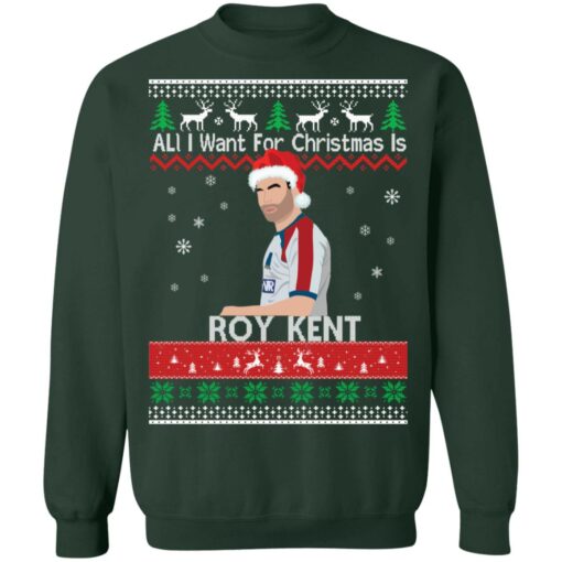 All i want for Christmas is Roy Kent Christmas sweatshirt from $19.95 - Thetrendytee.com