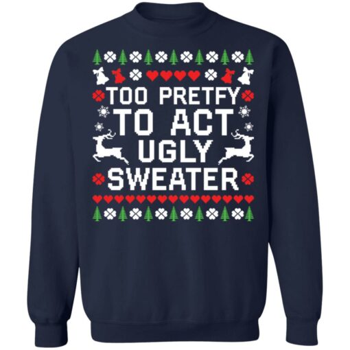 Too pretty to act ugly sweater christmas sweater from $19. 95 - thetrendytee