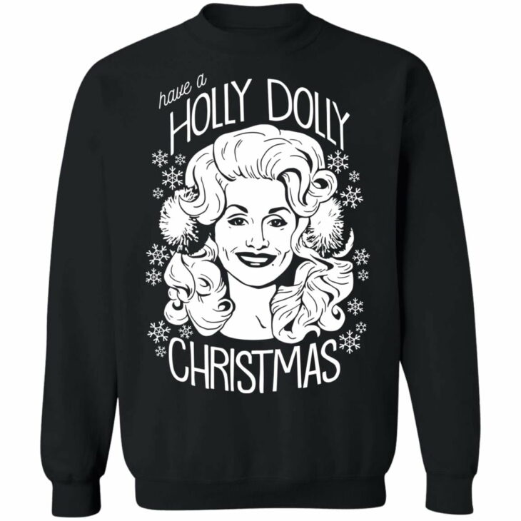 Have a holly dolly christmas sweatshirt 11