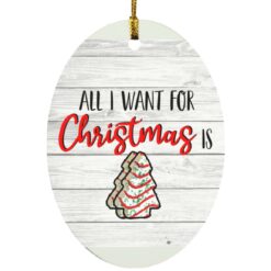 All i want for Christmas is Little Debbie ornament from $12.75 - Thetrendytee.com