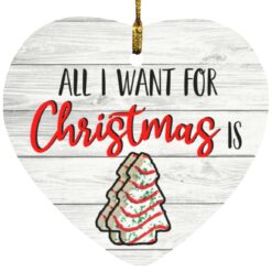 All i want for Christmas is Little Debbie ornament from $12.75 - Thetrendytee.com