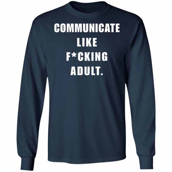 Communicate like f*cking adult shirt 8