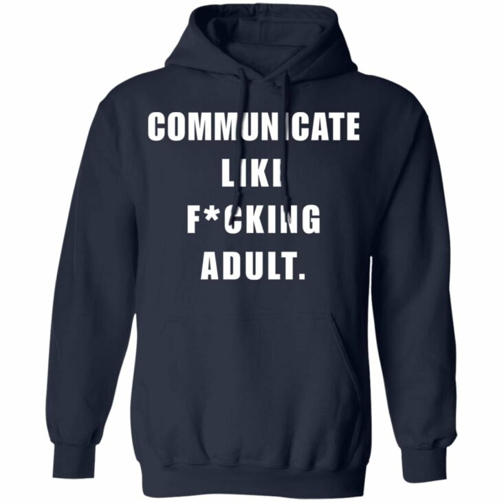 Communicate like f*cking adult shirt 10