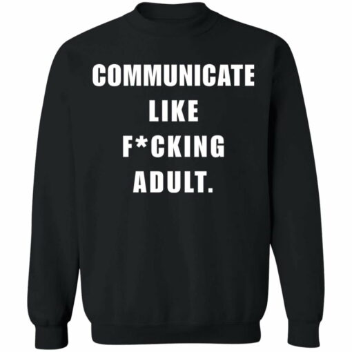 Communicate like f*cking adult shirt from $24.95 - Thetrendytee.com