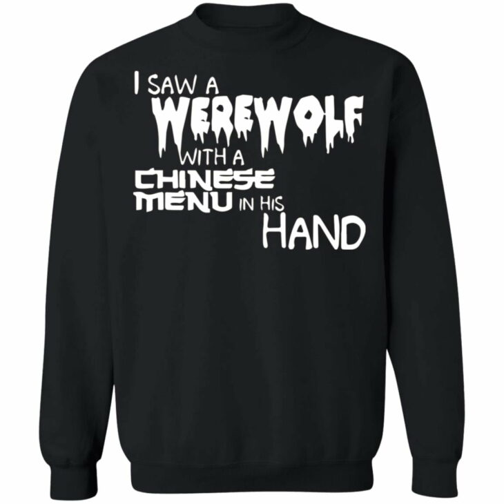 I saw a werewolf with a chinese menu in his hand shirt 9