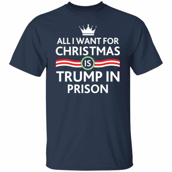 All i want for christmas is trump in prison shirt 2