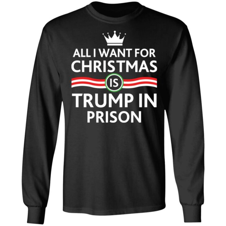 All i want for christmas is trump in prison shirt 5