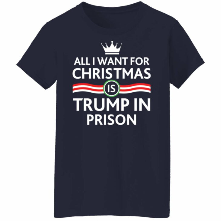 All i want for christmas is trump in prison shirt 4