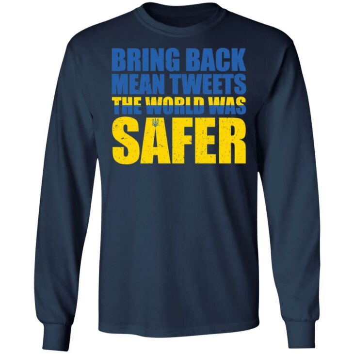 Bring back mean tweets the world was safer shirt 4