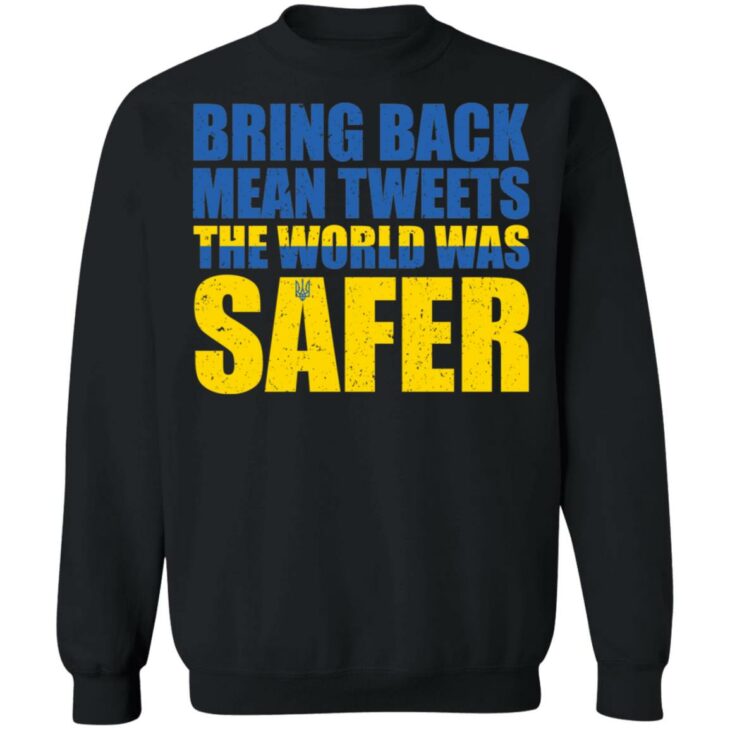 Bring back mean tweets the world was safer shirt 7