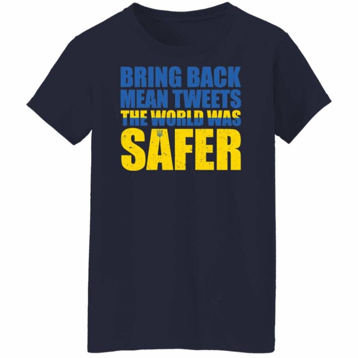 Bring back mean tweets the world was safer shirt 11