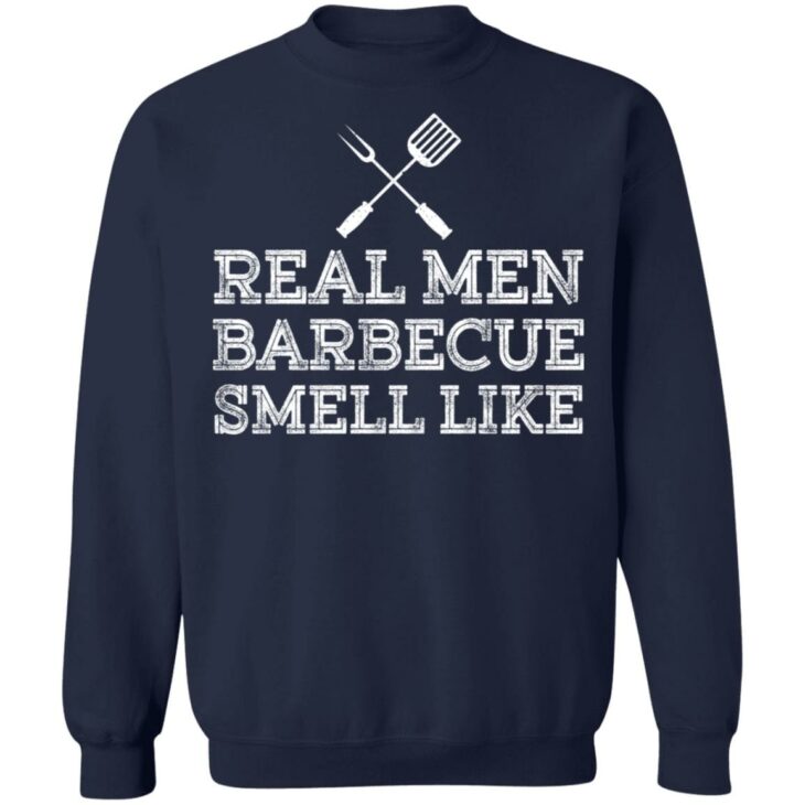 Real men barbecue smell like shirt 7