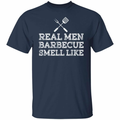 Real men barbecue smell like shirt from $19.95 - Thetrendytee.com