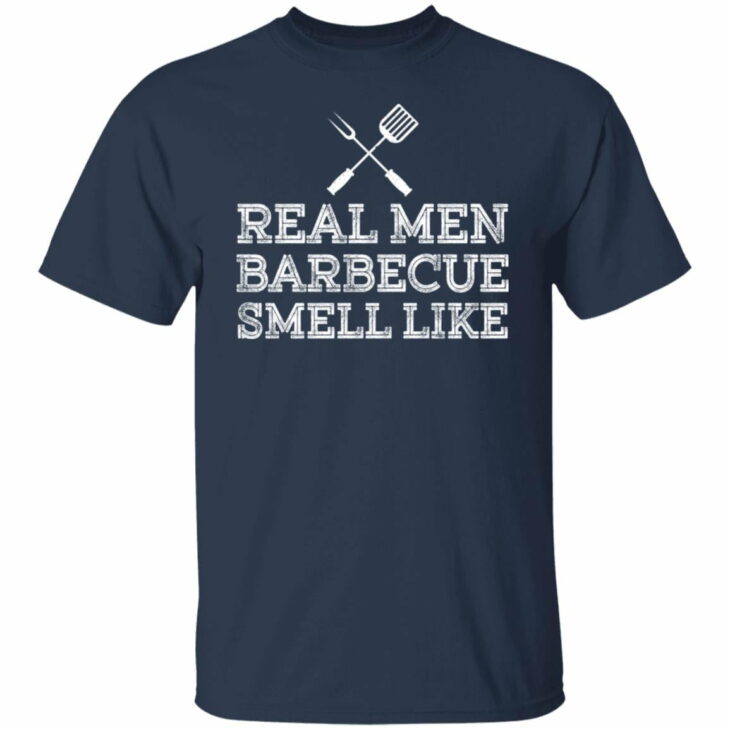 Real men barbecue smell like shirt 8