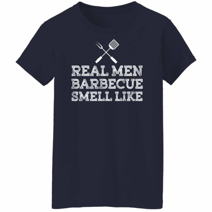 Real men barbecue smell like shirt 10