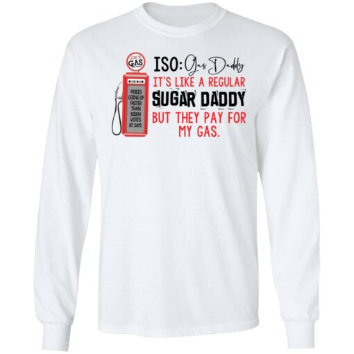 Joe’s gas iso gas daddy it's like a regular sugar daddy shirt from $19. 95 - thetrendytee