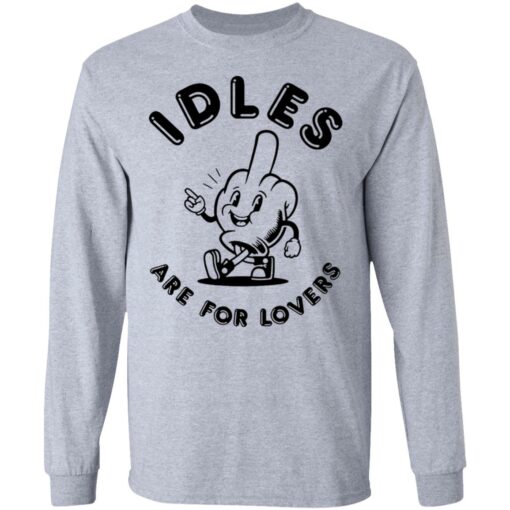 Idles are for lovers shirt from $19.95 - Thetrendytee.com